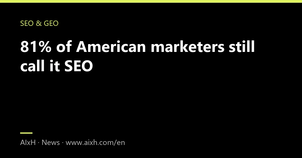 81% of American marketers still call it SEO