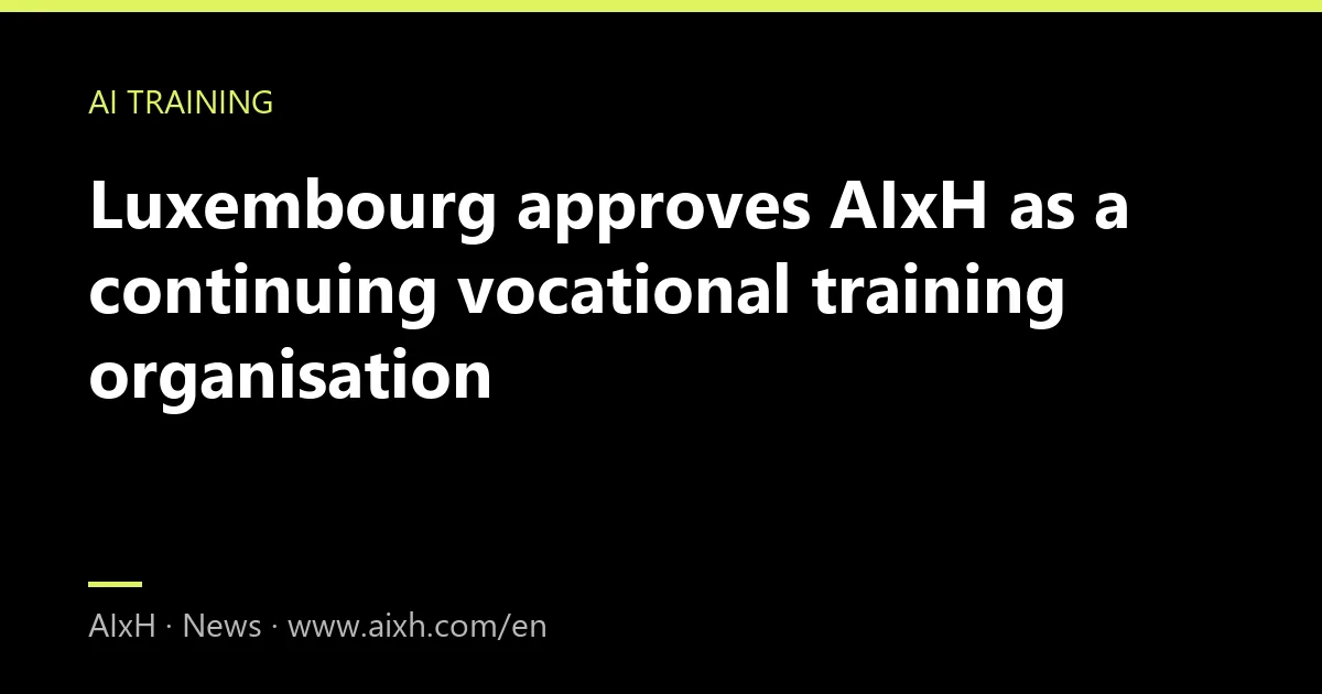 Luxembourg approves AIxH as a continuing vocational training organisation