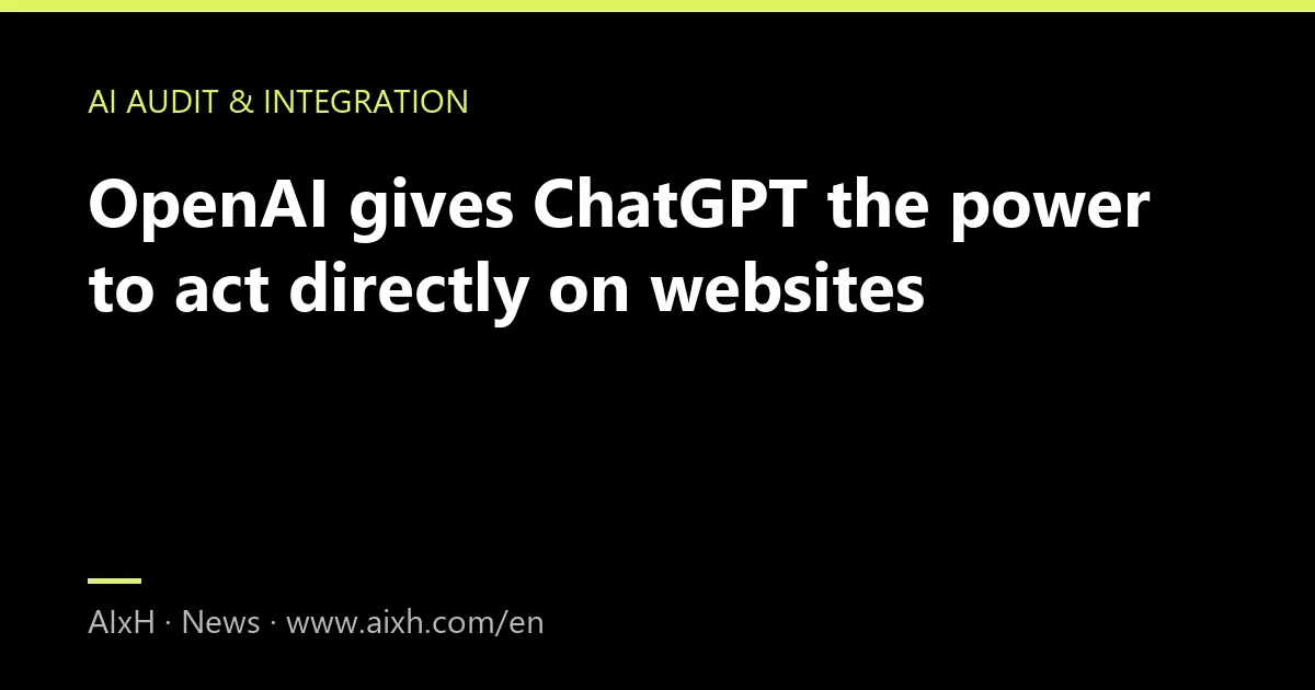 OpenAI gives ChatGPT the power to act directly on websites