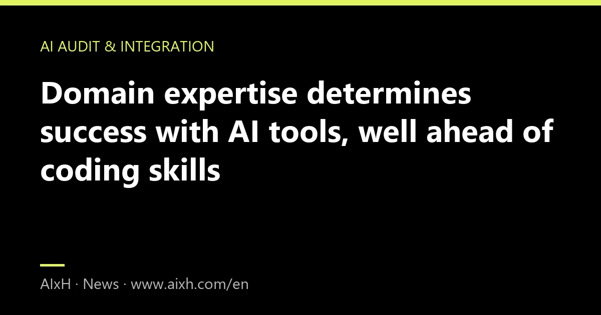 Domain expertise determines success with AI tools, well ahead of coding skills