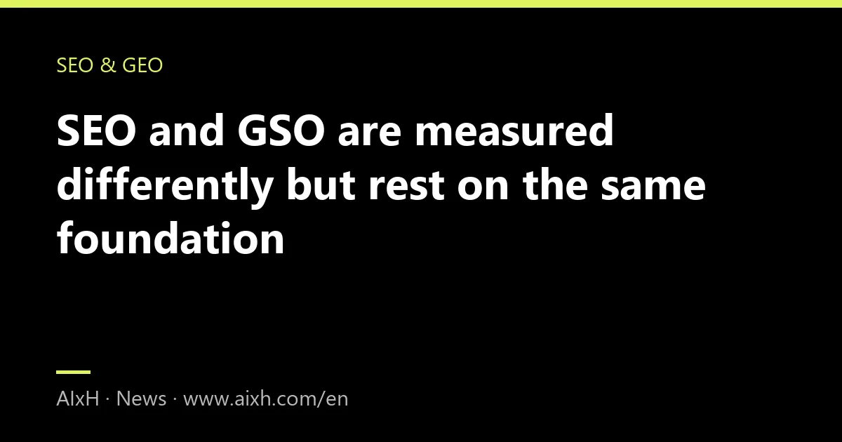 SEO and GSO are measured differently but rest on the same foundation