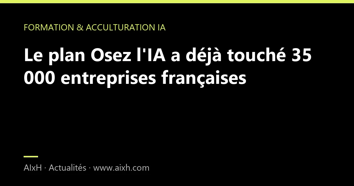 Le plan Osez l'IA a déjà touché 35 000 entreprises françaises